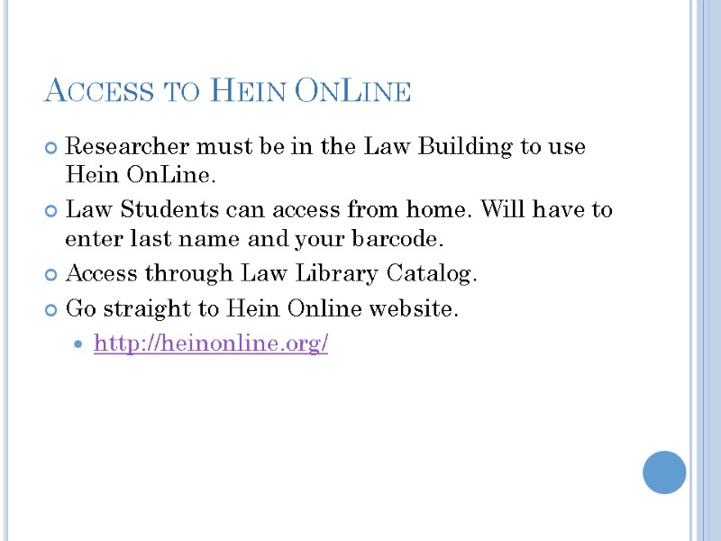 Access to Hein OnLine Researcher must be in the Law Building to use Hein